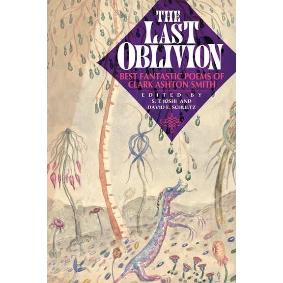 The Last Oblivion: Best Fantastic Poems of Clark Ashton Smith, (Paperback)