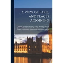 A View of Paris, and Places Adjoining (Paperback)