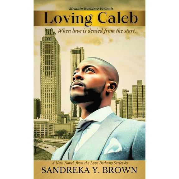 The Love Bethany Loving Caleb: When Love is Denied From the Start, (Paperback)