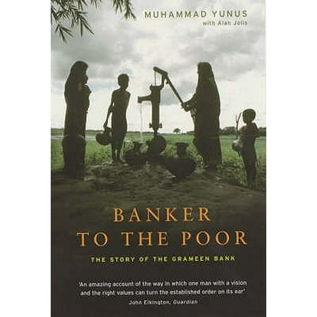Banker to the Poor : The Story of the Grameen (American Banker Best Banks To Work For)
