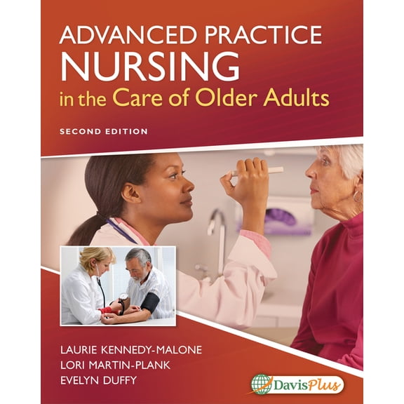 Advanced Practice Nursing in the Care of Older Adults (Paperback) by Dr. Laurie Kennedy-Malone, Lori Martin-Plank, Evelyn Duffy