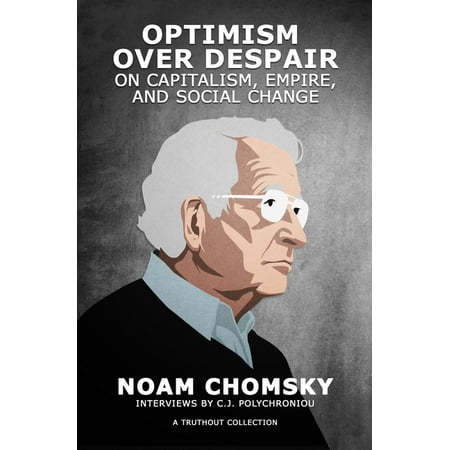 Optimism Over Despair: On Capitalism Empire and Social Change (Paperback) Optimism Over Despair: On Capitalism Empire and Social Change (Paperback)