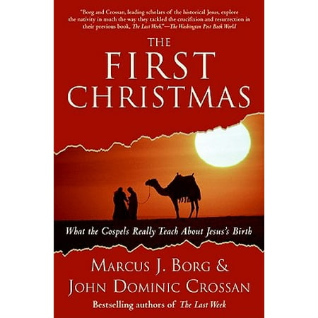 The First Christmas : What the Gospels Really Teach about Jesus's