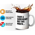 thumbnail image 4 of Funny Jokes Coffee Mug 11 Oz White - I Have a Good Heart, But this mouth - Witty Sarcastic Joke Comedy Sarcastic Humor Inappropriate Pun Laugh for Men Women Friend, 4 of 7