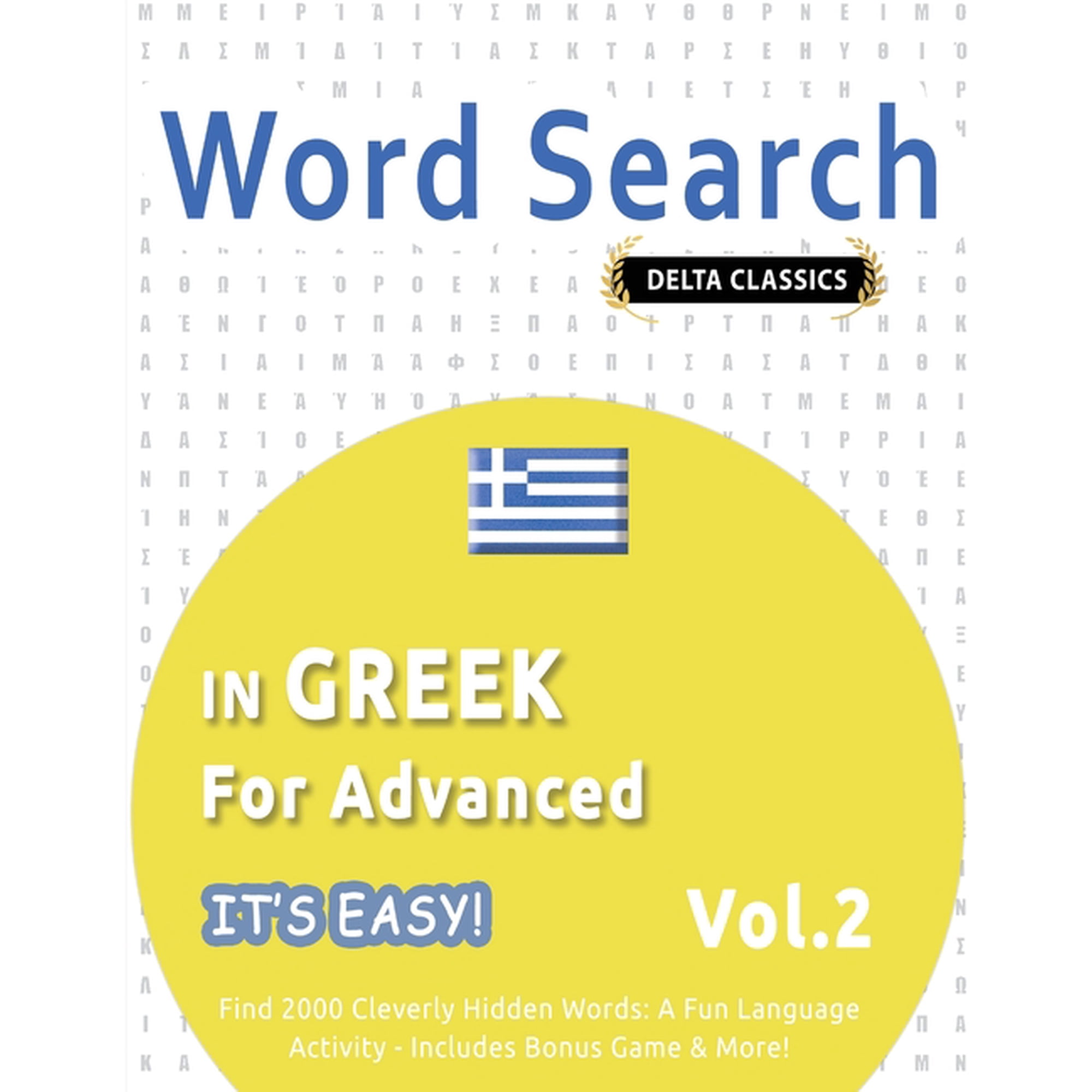 Word Search in Greek for Advanced - It's Easy! Vol.2 - Delta Classics - Find 2000 Cleverly Hidden Words: A Fun Language , (Paperback)