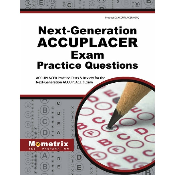 Next-Generation Accuplacer Practice Questions: Accuplacer Practice ...