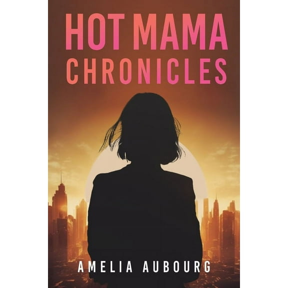 Hot Mama Chronicles, (Paperback)