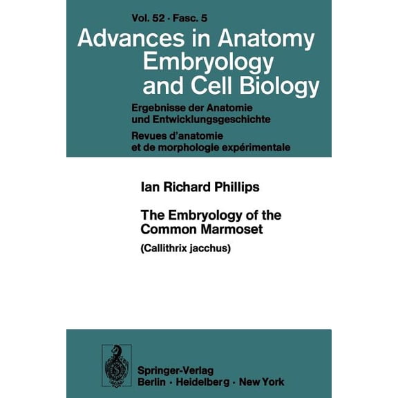 Advances in Anatomy, Embryology and Cell The Embryology of the Common Marmoset: Callithrix Jacchus, Book 52, (Paperback)