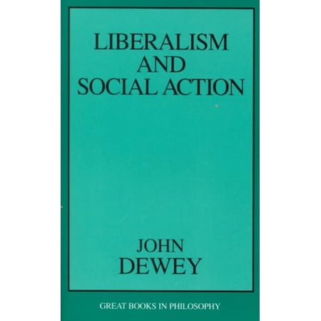 Liberalism And Social Action Great Books In Philosophy