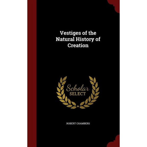 Vestiges of the Natural History of Creation (Hardcover)