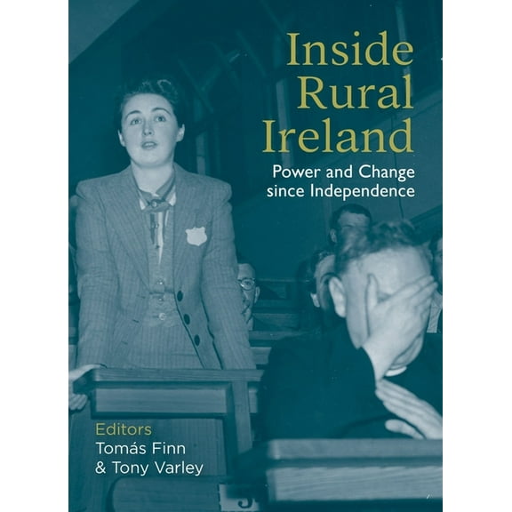 Inside Rural Ireland: Power and Change Since Independence, (Paperback)