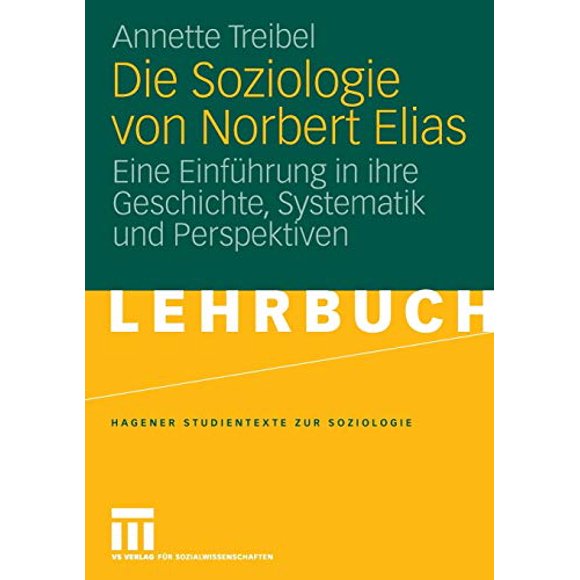 Die Soziologie von Norbert Elias: Eine Einfhrung in Ihre Geschichte, Systematik und Perspektiven (ÉtuiTexte zur Soziologie) (Édition Allemande)