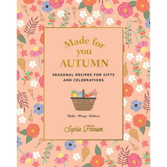 Made for You: Autumn : Seasonal Recipes for Gifts and Celebrations - Make, Wrap, Deliver (Hardcover)