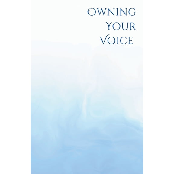 Own Your Voice: A Trans Voice Guide on Shaping and Finding Your Voice, (Paperback)