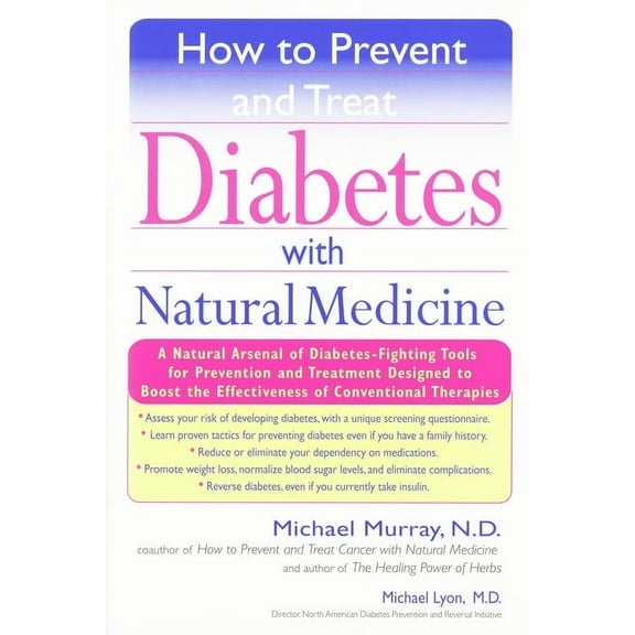 How to Prevent and Treat Diabetes with Natural Medicine: A Natural Arsenal of Diabetes-Fighting Tools for Prevention and, (Paperback)