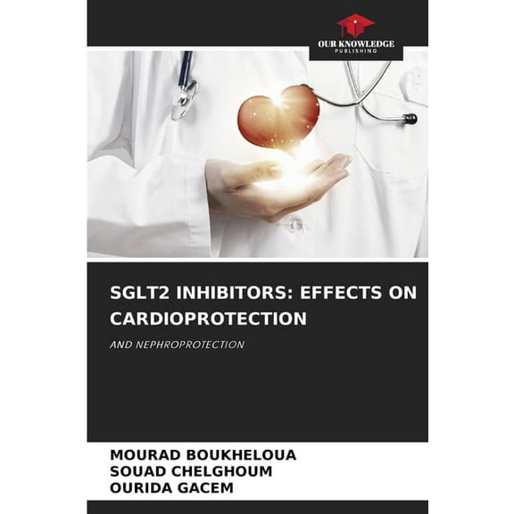 Sglt2 Inhibitors: Effects on Cardioprotection, (Paperback)