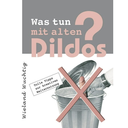 Was tun mit alten Dildos ? - eBook (Best Strap On Dildo)