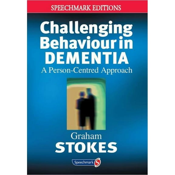 Speechmark Editions Challenging Behaviour in Dementia: A Person-Centred Approach, (Paperback)