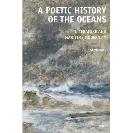 A Poetic History of the Oceans: Literature and Maritime Modernity (Hardcover)
