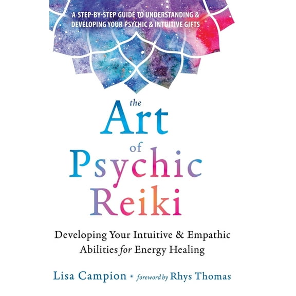 The Art of Psychic Reiki: Developing Your Intuitive and Empathic Abilities for Energy Healing, (Hardcover)