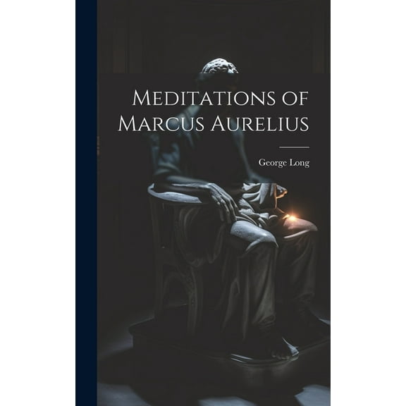 Meditations of Marcus Aurelius (Hardcover)
