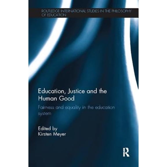 Pre-Owned Routledge International Studies in the Philosophy of Educati: Education, Justice and the Human Good: Fairness and equality in the education system (Paperback)