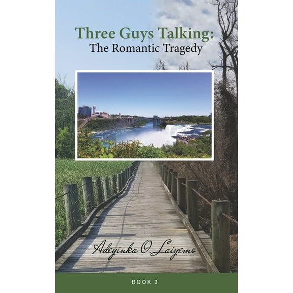 Three Guys Talking 3: The Romantic Tragedy (Paperback) by Adeyinka Laiyemo