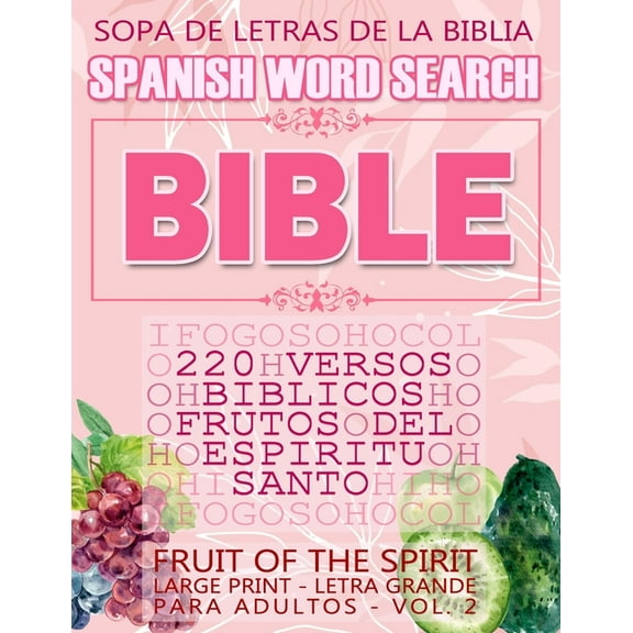 Spanish Bible Verses: Spanish Bible Word Search (Sopa de letras de la Biblia) 220 Versos bíblicos, Frutos del Espíritu Santo (Fruit of the Spirit) Large Print - Letra Grande para Adultos (Paperback)