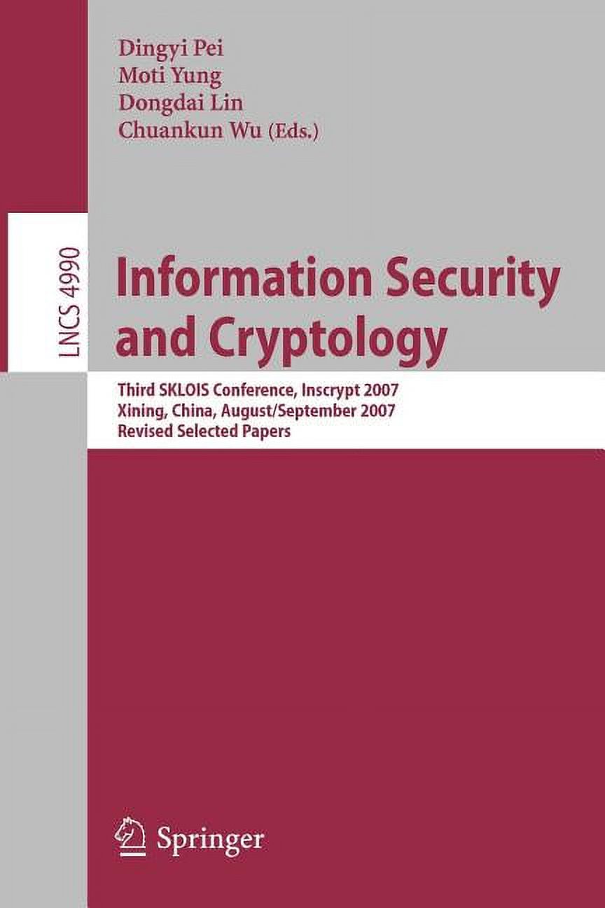 Information Security and Cryptology: Third Sklois Conference, Inscrypt 2007, Xining, China, August 31 - September 5, 200, (Paperback)