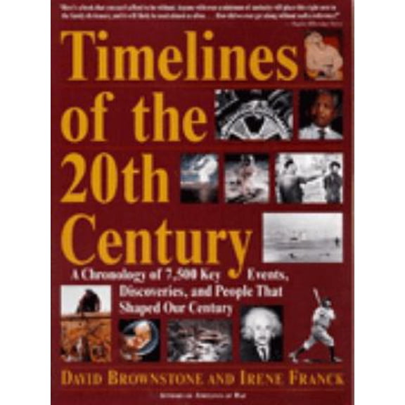 Pre-Owned Timelines of the 20th Century: A Chronology of 7,500 Key Events, Discoveries, and People That Shaped Our Century (Paperback) 0316115010 9780316115018
