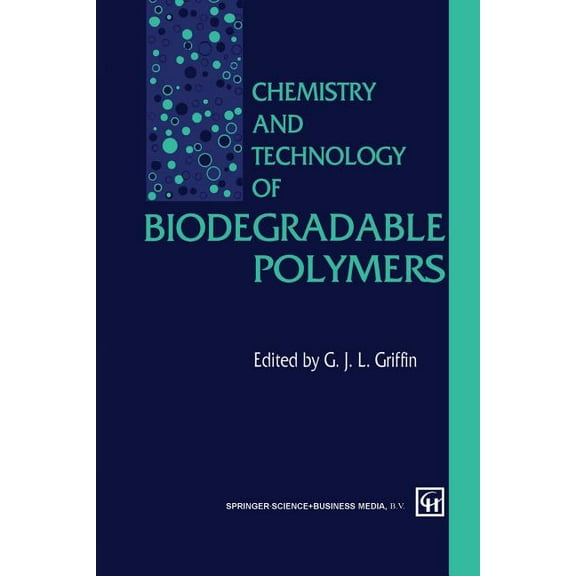 Chemistry and Technology of Biodegradable Polymers, (Paperback)