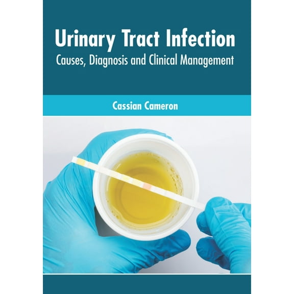 Urinary Tract Infection: Causes, Diagnosis and Clinical Management, (Hardcover)