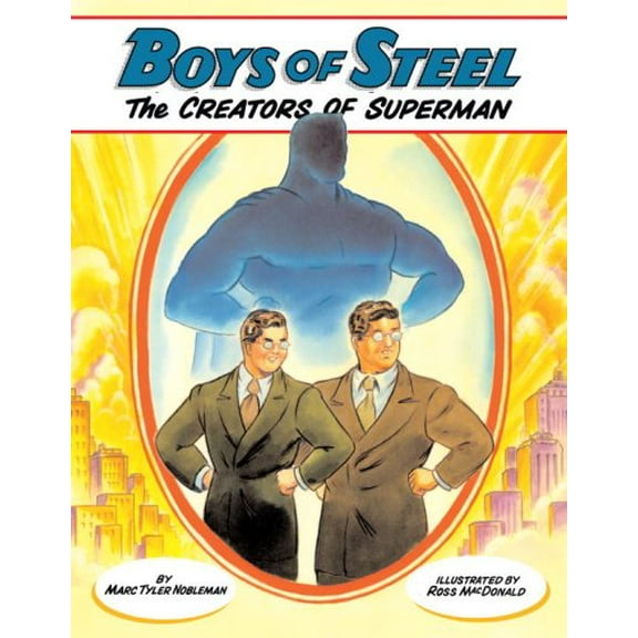 Pre-Owned Boys of Steel: The Creators Superman Hardcover Marc Tyler Nobleman