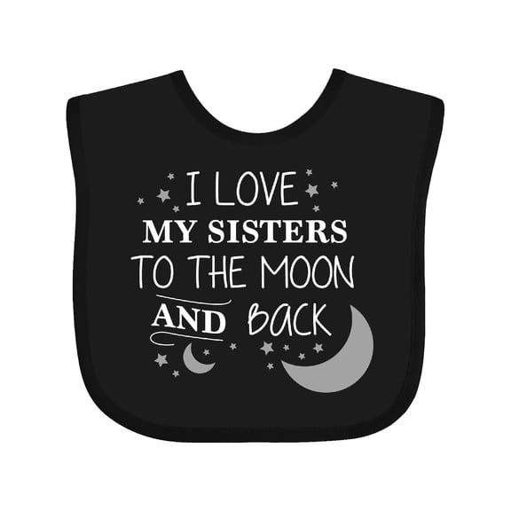 Inktastic I Love My Sisters to the Moon and Back Boys or Girls Baby Bib