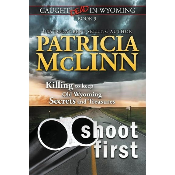 Caught Dead in Wyoming Shoot First (Caught Dead in Wyoming, Book 3), Book 3, (Paperback)