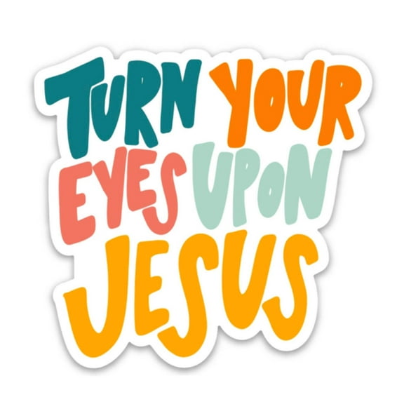 Sticker | Turn Your Eyes On Jesus
