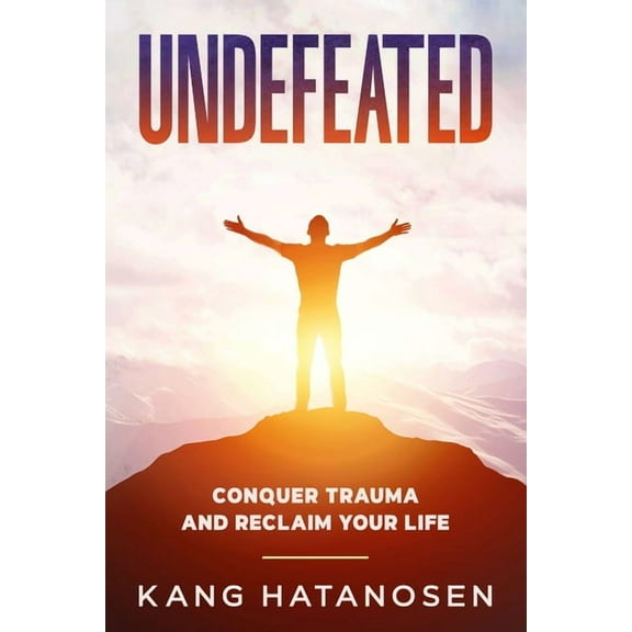Undefeated: Conquer Trauma and Reclaim Your Life, (Paperback)