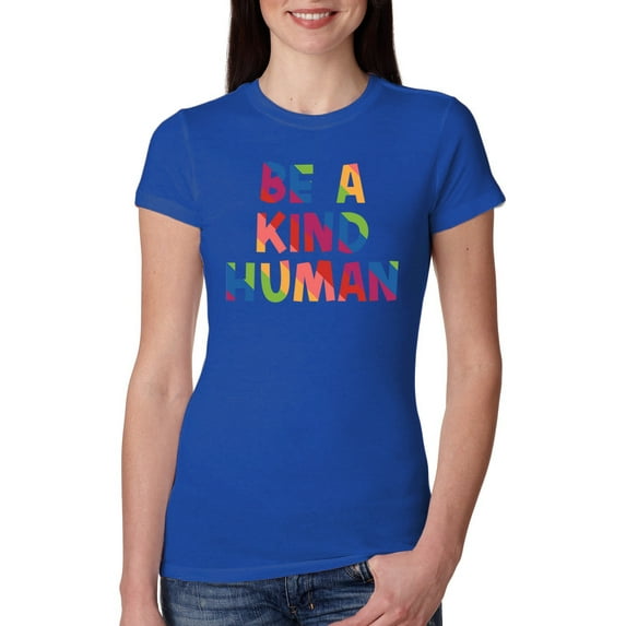Wild Bobby, Be A Kind Human Positive Inspirational Slogan Inspirational/Christian Women Slim Fit Junior Tee, Royal, X-Large