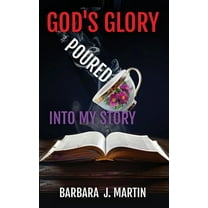 God's Glory Poured Into My Story, (Paperback)