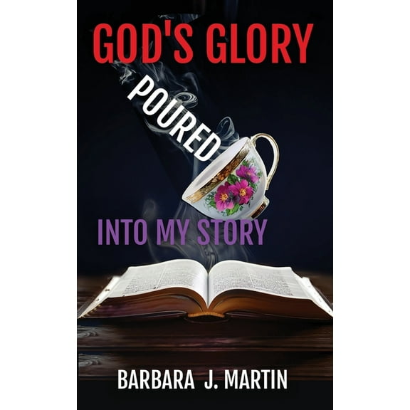God's Glory Poured Into My Story, (Paperback)