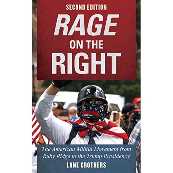 Pre-Owned Rage on the Right: The American Militia Movement from Ruby Ridge to the Trump Presidency (Paperback) 1538115832 9781538115831