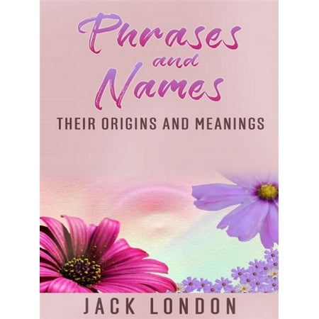Phrases and names - their origins and meanings -