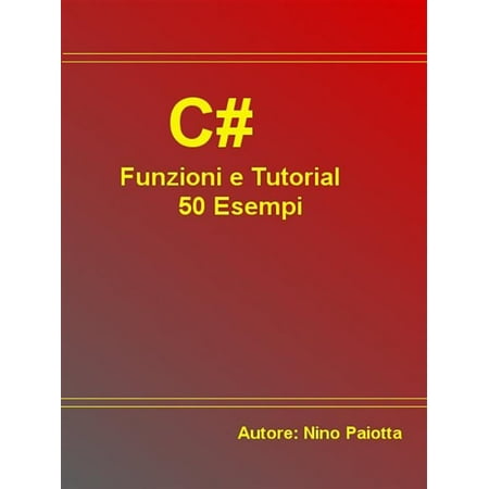 C# Funzioni e Tutorial 50 Esempi - eBook
