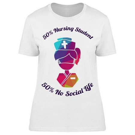 

Nursing Student No Social Life T-Shirt Women -Image by Shutterstock Female Medium