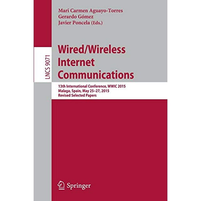 Wired/Wireless Internet Communications: 13th International Conference, WWIC 2015, Malaga, Spain, May 25-27, 2015, Revised Selected Papers (Lecture Notes in Computer Science)