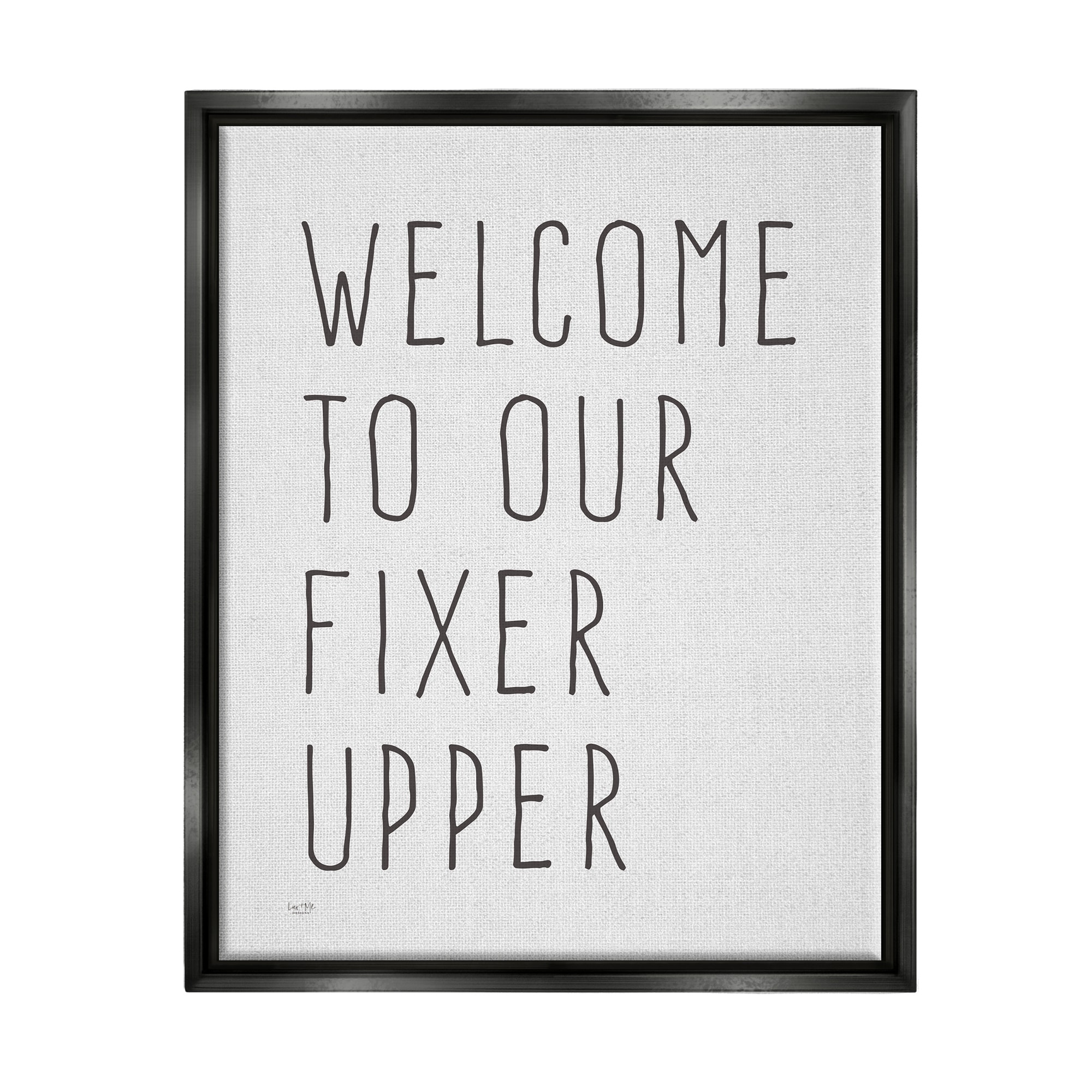 Stupell Industries Fixer Upper Home Welcome Sign Casual Typography Graphic Art Luster Gray Floating Framed Canvas Print Wall Art, Design by Lux + Me Designs