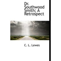 Dr. Southwood Smith; A Retrospect (Hardcover)