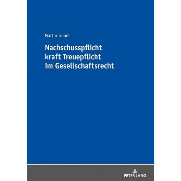 Nachschusspflicht Kraft Treuepflicht Im Gesellschaftsrecht (Paperback)