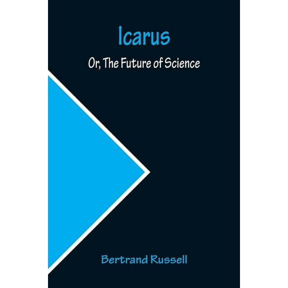 Icarus; Or, The Future of Science, (Paperback)