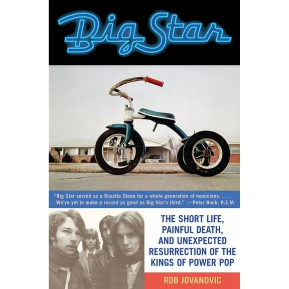 Big Star: The Short Life, Painful Death, and Unexpected Resurrection of the Kings of Power Pop, (Paperback)